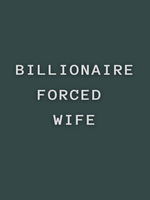cover image of BILLIONAIRE FORCED WIFE